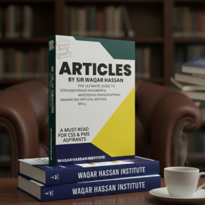 Articles by Sir Waqar Hassan book for CSS and PMS aspirants